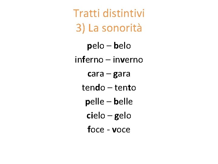 Tratti distintivi 3) La sonorità pelo – belo inferno – inverno cara – gara