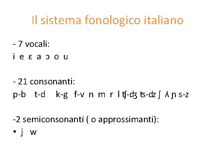 Il sistema fonologico italiano - 7 vocali: i e ɛ a ɔ o u