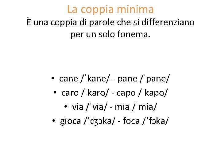 La coppia minima È una coppia di parole che si differenziano per un solo