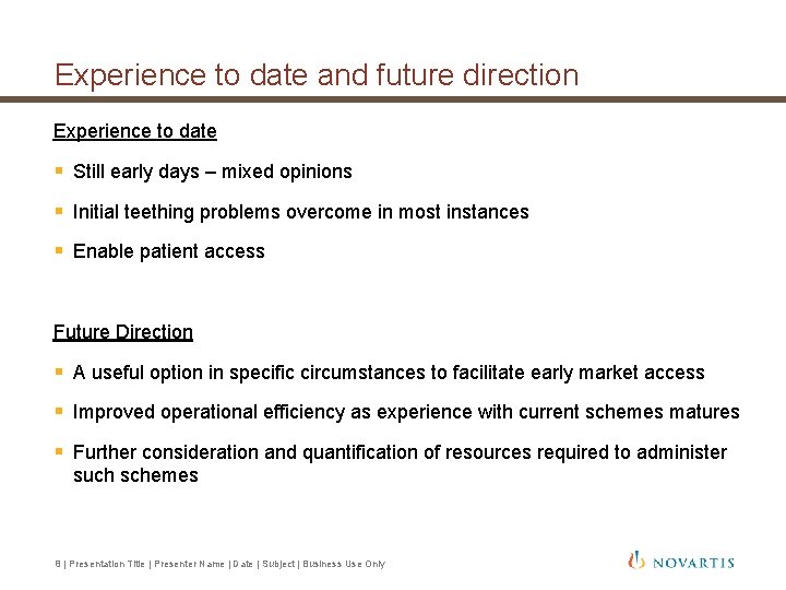 Experience to date and future direction Experience to date § Still early days – Experience to date and future direction Experience to date § Still early days –