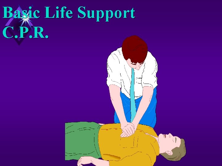 Basic Life Support C. P. R. 