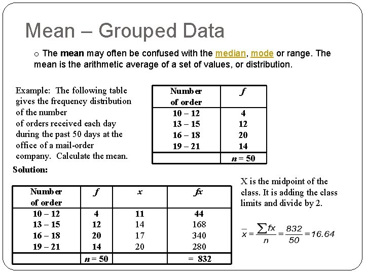 Mean – Grouped Data o The mean may often be confused with the median,