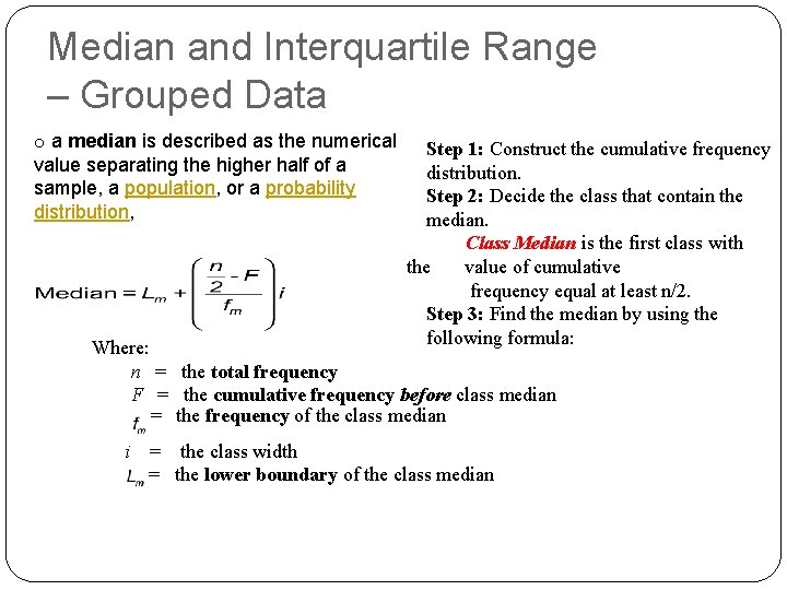 Median and Interquartile Range – Grouped Data o a median is described as the