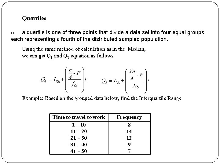 Quartiles o a quartile is one of three points that divide a data set