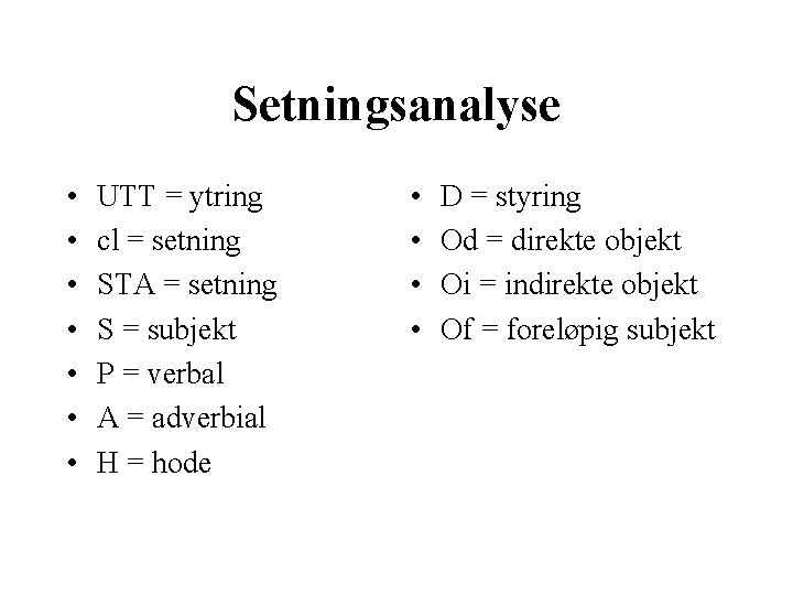 Setningsanalyse • • UTT = ytring cl = setning STA = setning S =