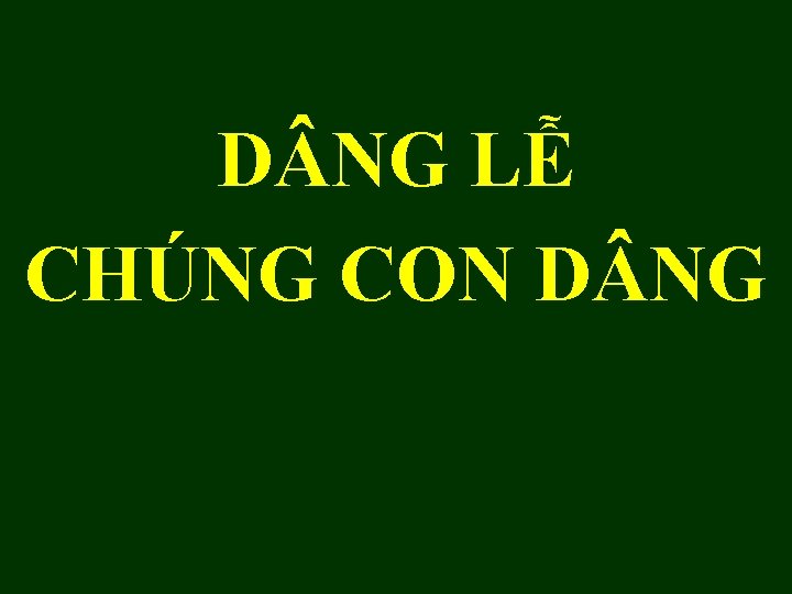 D NG LỄ CHÚNG CON D NG 