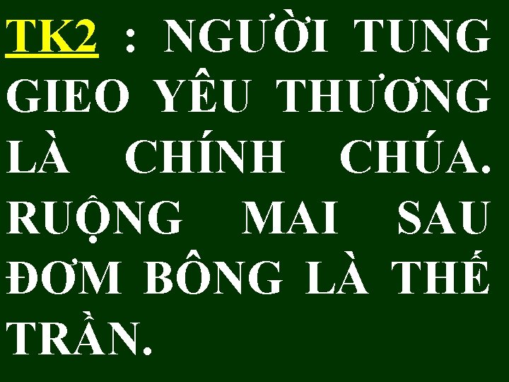 TK 2 : NGƯỜI TUNG GIEO YÊU THƯƠNG LÀ CHÍNH CHÚA. RUỘNG MAI SAU