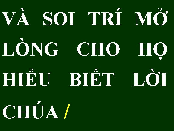 VÀ SOI TRÍ MỞ LÒNG CHO HỌ HIỂU BIẾT LỜI CHÚA / 