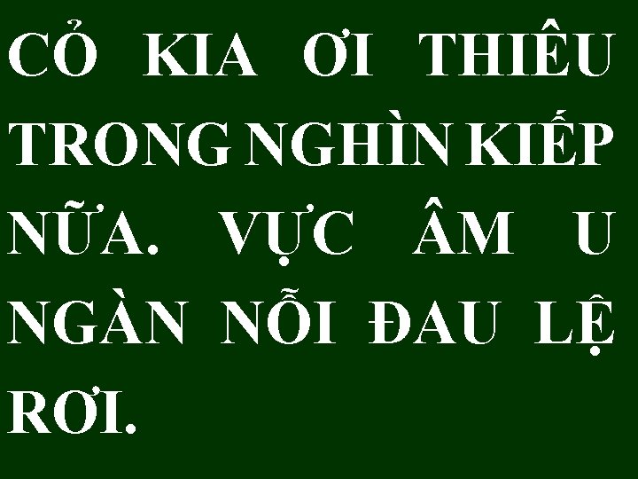 CỎ KIA ƠI THIÊU TRONG NGHÌN KIẾP NỮA. VỰC M U NGÀN NỖI ĐAU