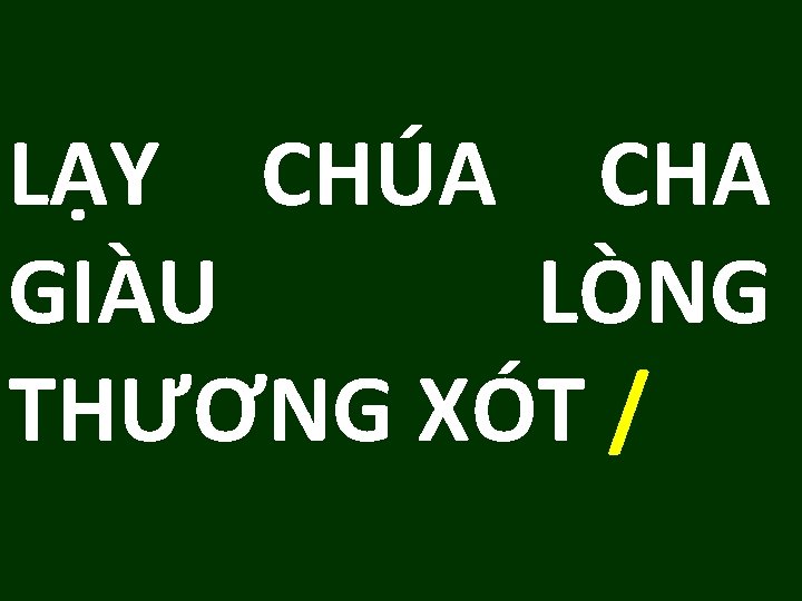 LẠY CHÚA CHA GIÀU LÒNG THƯƠNG XÓT / 