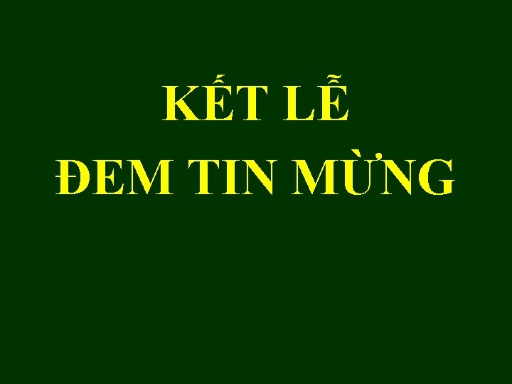 KẾT LỄ ĐEM TIN MỪNG 