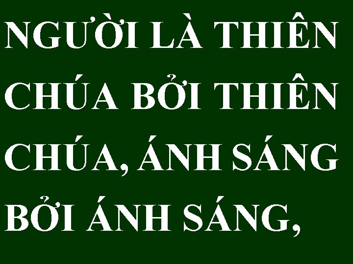 NGƯỜI LÀ THIÊN CHÚA BỞI THIÊN CHÚA, ÁNH SÁNG BỞI ÁNH SÁNG, 