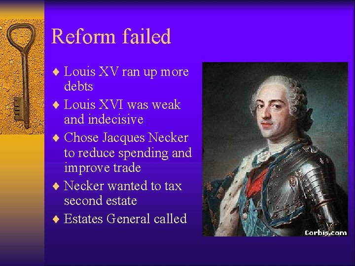 Reform failed ¨ Louis XV ran up more debts ¨ Louis XVI was weak