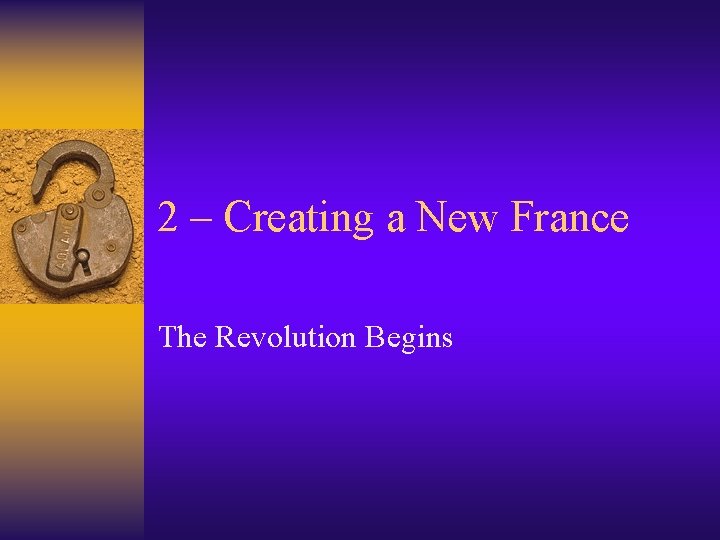 2 – Creating a New France The Revolution Begins 