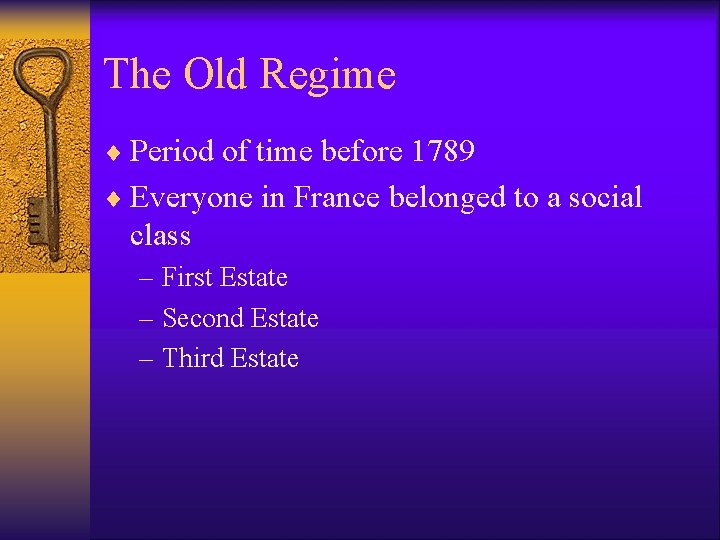 The Old Regime ¨ Period of time before 1789 ¨ Everyone in France belonged