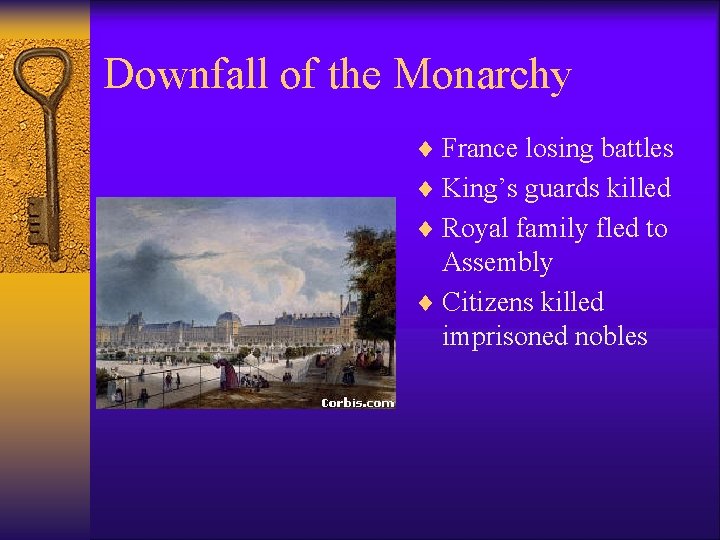 Downfall of the Monarchy ¨ France losing battles ¨ King’s guards killed ¨ Royal