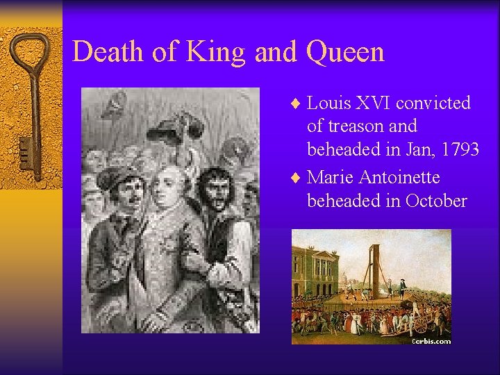 Death of King and Queen ¨ Louis XVI convicted of treason and beheaded in