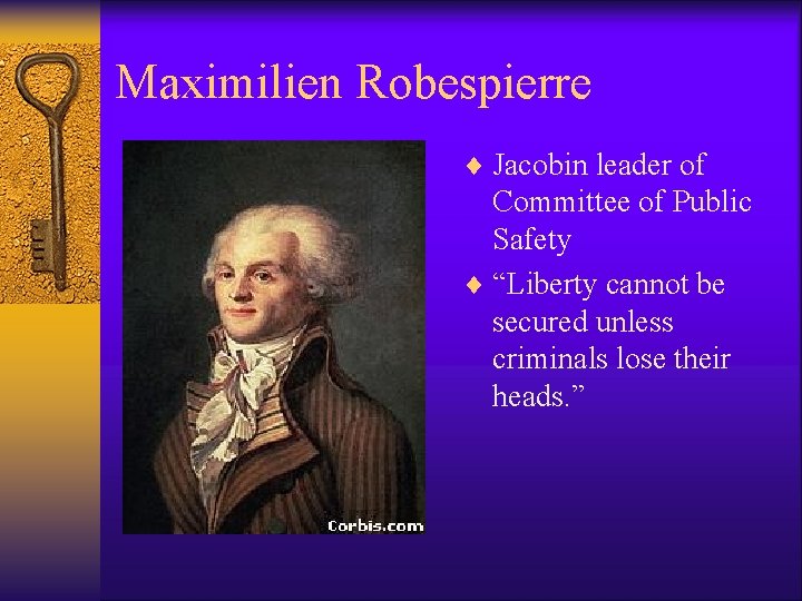 Maximilien Robespierre ¨ Jacobin leader of Committee of Public Safety ¨ “Liberty cannot be