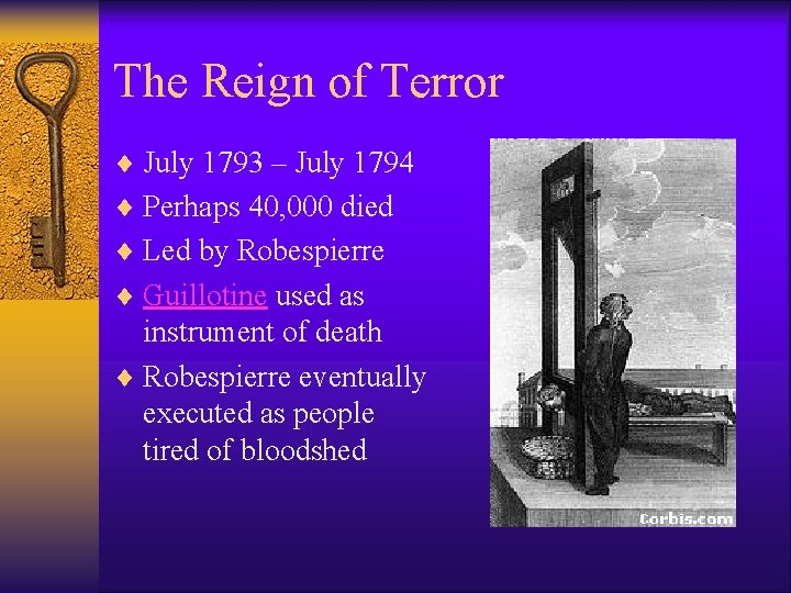 The Reign of Terror ¨ July 1793 – July 1794 ¨ Perhaps 40, 000