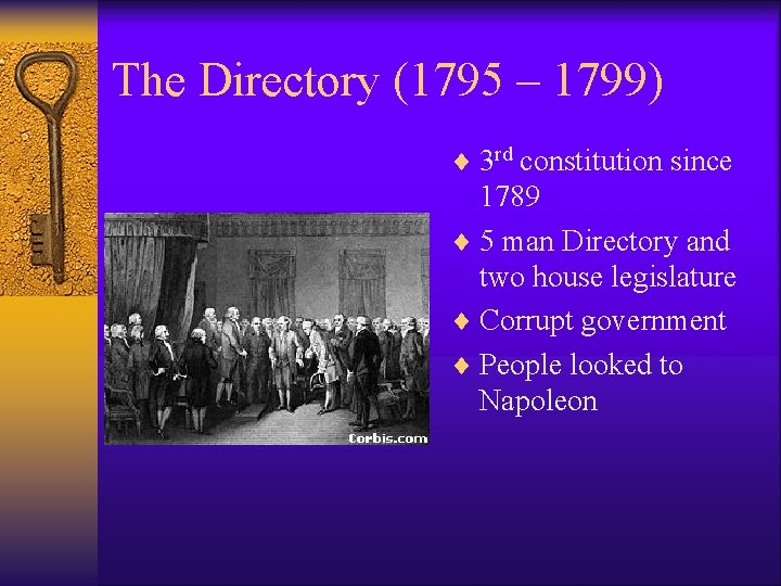 The Directory (1795 – 1799) ¨ 3 rd constitution since 1789 ¨ 5 man