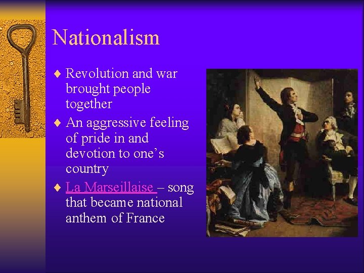 Nationalism ¨ Revolution and war brought people together ¨ An aggressive feeling of pride