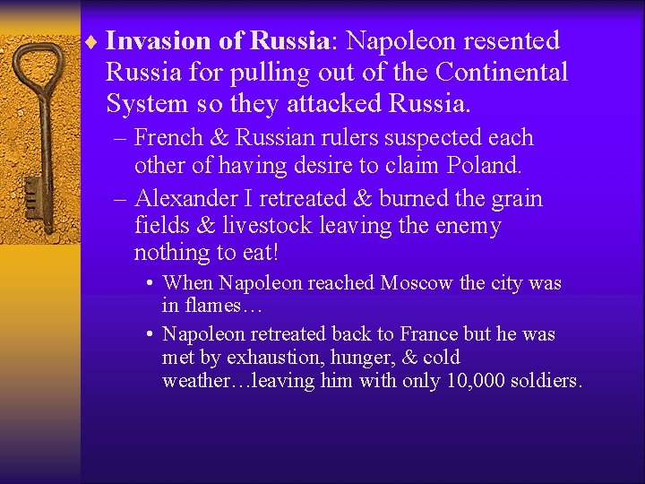 ¨ Invasion of Russia: Napoleon resented Russia for pulling out of the Continental System