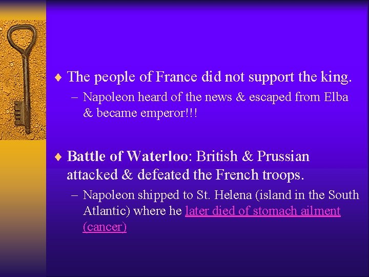 ¨ The people of France did not support the king. – Napoleon heard of