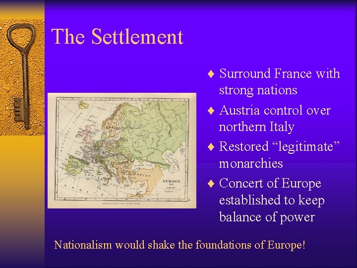 The Settlement ¨ Surround France with strong nations ¨ Austria control over northern Italy