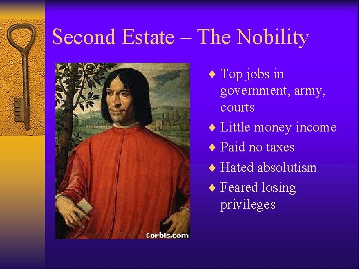 Second Estate – The Nobility ¨ Top jobs in government, army, courts ¨ Little