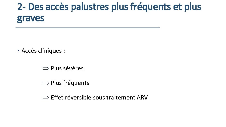 2 - Des accès palustres plus fréquents et plus graves • Accès cliniques :