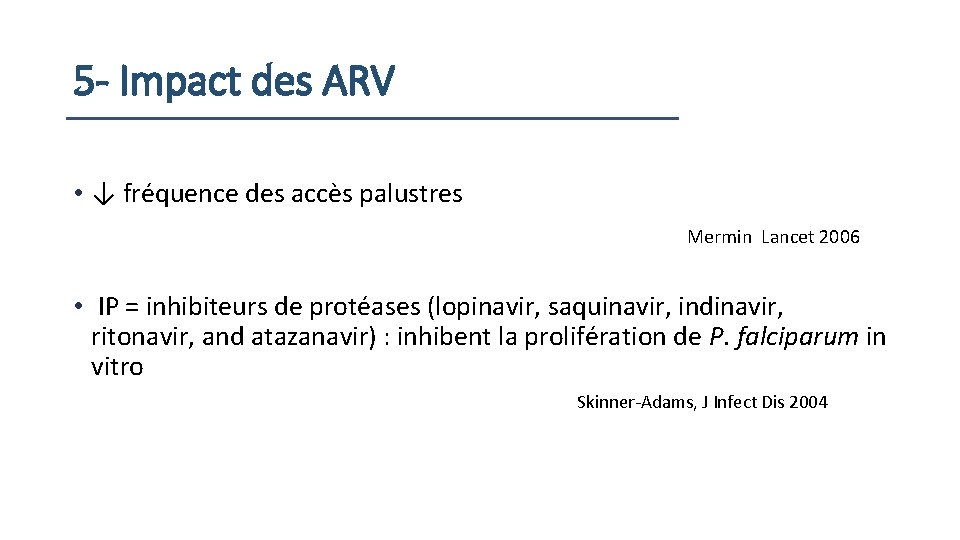 5 - Impact des ARV • ↓ fréquence des accès palustres Mermin Lancet 2006