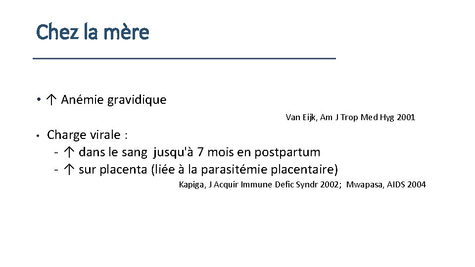Chez la mère • ↑ Anémie gravidique Van Eijk, Am J Trop Med Hyg