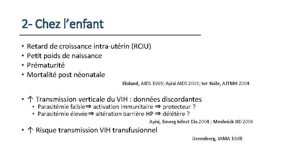 2 - Chez l’enfant • • Retard de croissance intra-utérin (RCIU) Petit poids de