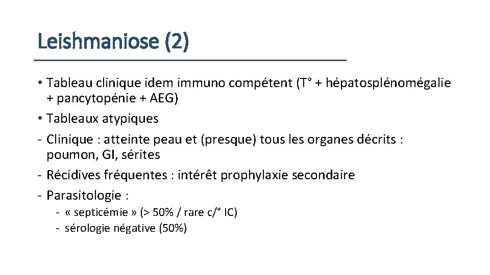 Leishmaniose (2) • Tableau clinique idem immuno compétent (T° + hépatosplénomégalie + pancytopénie +