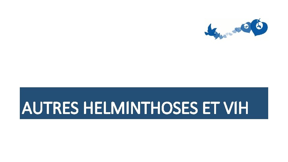 AUTRES HELMINTHOSES ET VIH 