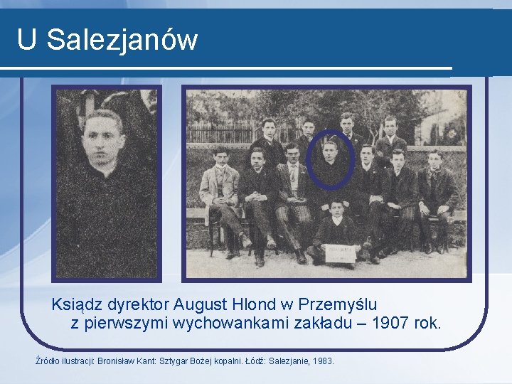 U Salezjanów Ksiądz dyrektor August Hlond w Przemyślu z pierwszymi wychowankami zakładu – 1907
