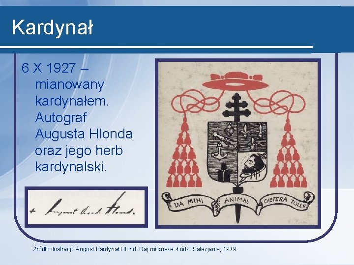 Kardynał 6 X 1927 – mianowany kardynałem. Autograf Augusta Hlonda oraz jego herb kardynalski.