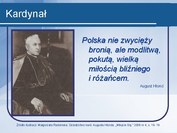 Kardynał Polska nie zwycięży bronią, ale modlitwą, pokutą, wielką miłością bliźniego i różańcem. August