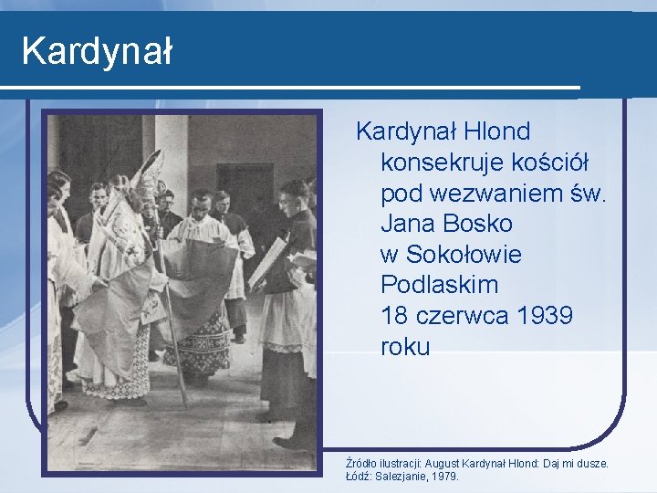 Kardynał Hlond konsekruje kościół pod wezwaniem św. Jana Bosko w Sokołowie Podlaskim 18 czerwca