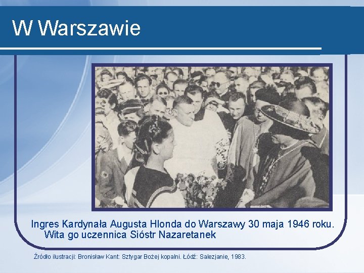 W Warszawie Ingres Kardynała Augusta Hlonda do Warszawy 30 maja 1946 roku. Wita go
