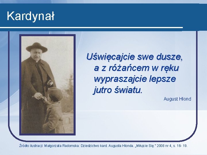 Kardynał Uświęcajcie swe dusze, a z różańcem w ręku wypraszajcie lepsze jutro światu. August