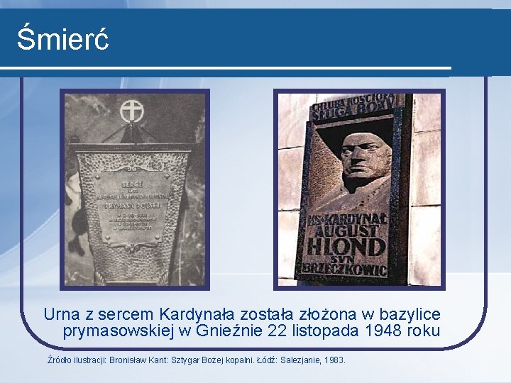 Śmierć Urna z sercem Kardynała została złożona w bazylice prymasowskiej w Gnieźnie 22 listopada