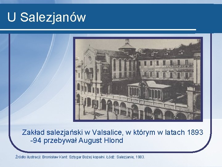 U Salezjanów Zakład salezjański w Valsalice, w którym w latach 1893 -94 przebywał August