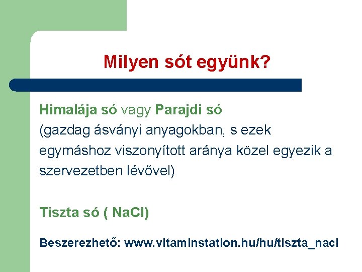 Milyen sót együnk? Himalája só vagy Parajdi só (gazdag ásványi anyagokban, s ezek egymáshoz