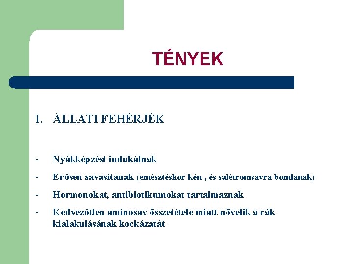 TÉNYEK I. ÁLLATI FEHÉRJÉK - Nyákképzést indukálnak - Erősen savasítanak (emésztéskor kén-, és salétromsavra