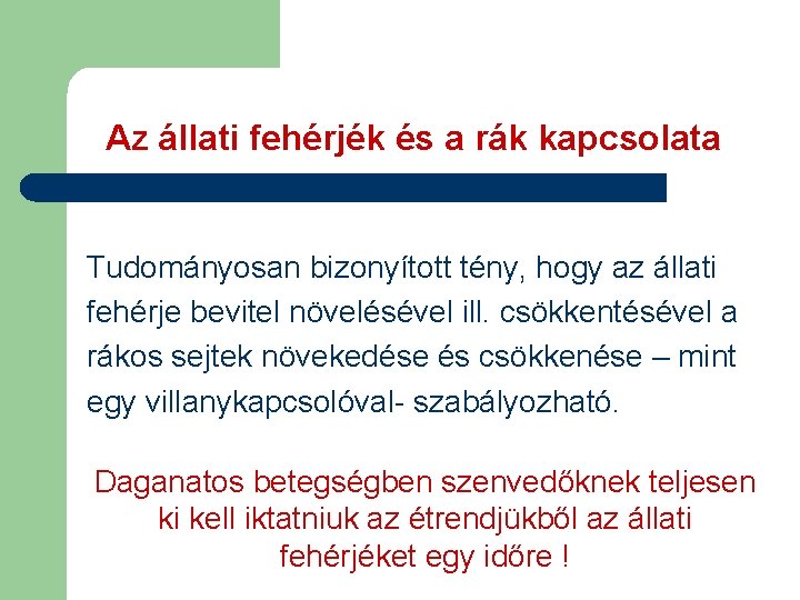 Az állati fehérjék és a rák kapcsolata Tudományosan bizonyított tény, hogy az állati fehérje