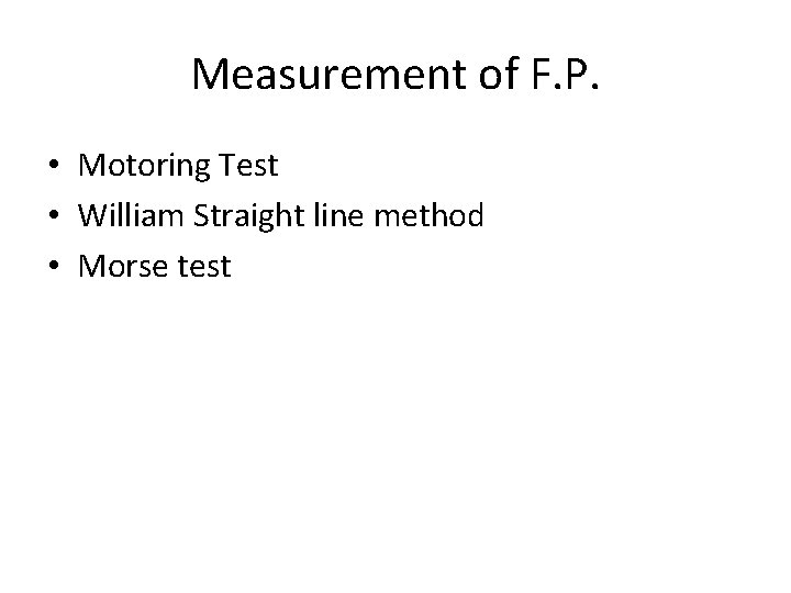 Measurement of F. P. • Motoring Test • William Straight line method • Morse