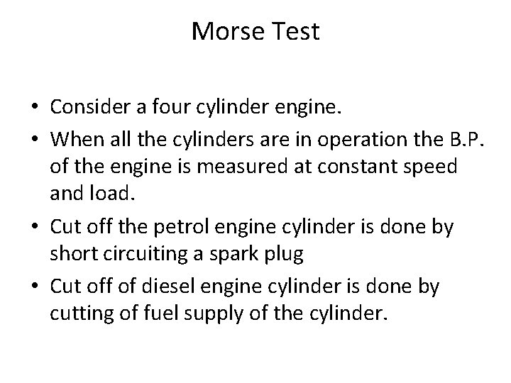 Morse Test • Consider a four cylinder engine. • When all the cylinders are