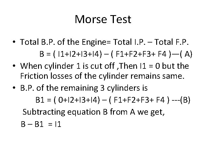 Morse Test • Total B. P. of the Engine= Total I. P. – Total