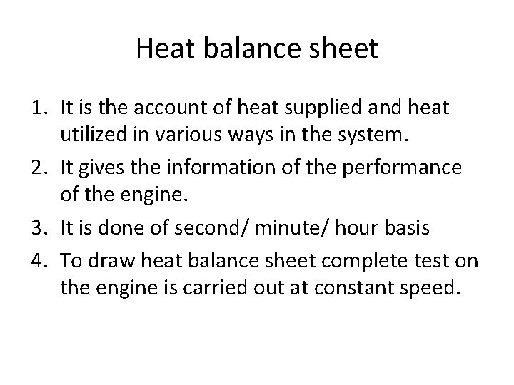 Heat balance sheet 1. It is the account of heat supplied and heat utilized